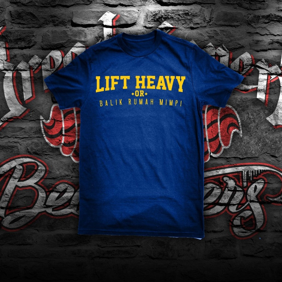 Lift Heavy or Balik Rumah Mimpi T-Shirt